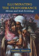 Illuminating the Performance: African and Arab Erotology
