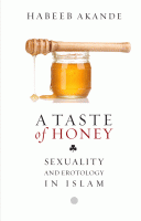 A Taste of Honey: Sexuality and Erotology in Islam
