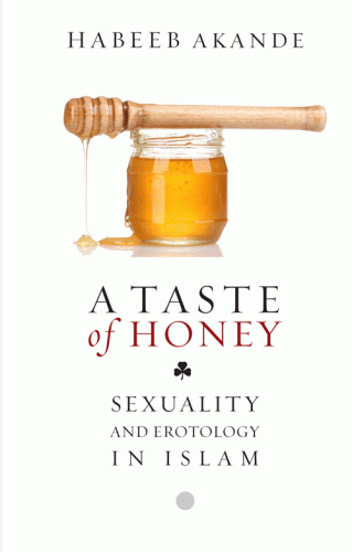 A Taste of Honey: Sexuality and Erotology in Islam