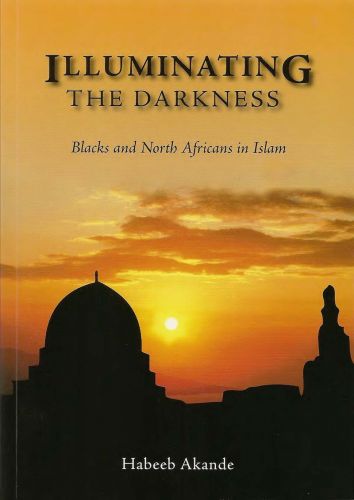 Illuminating the Darkness: Blacks and North Africans in Islam